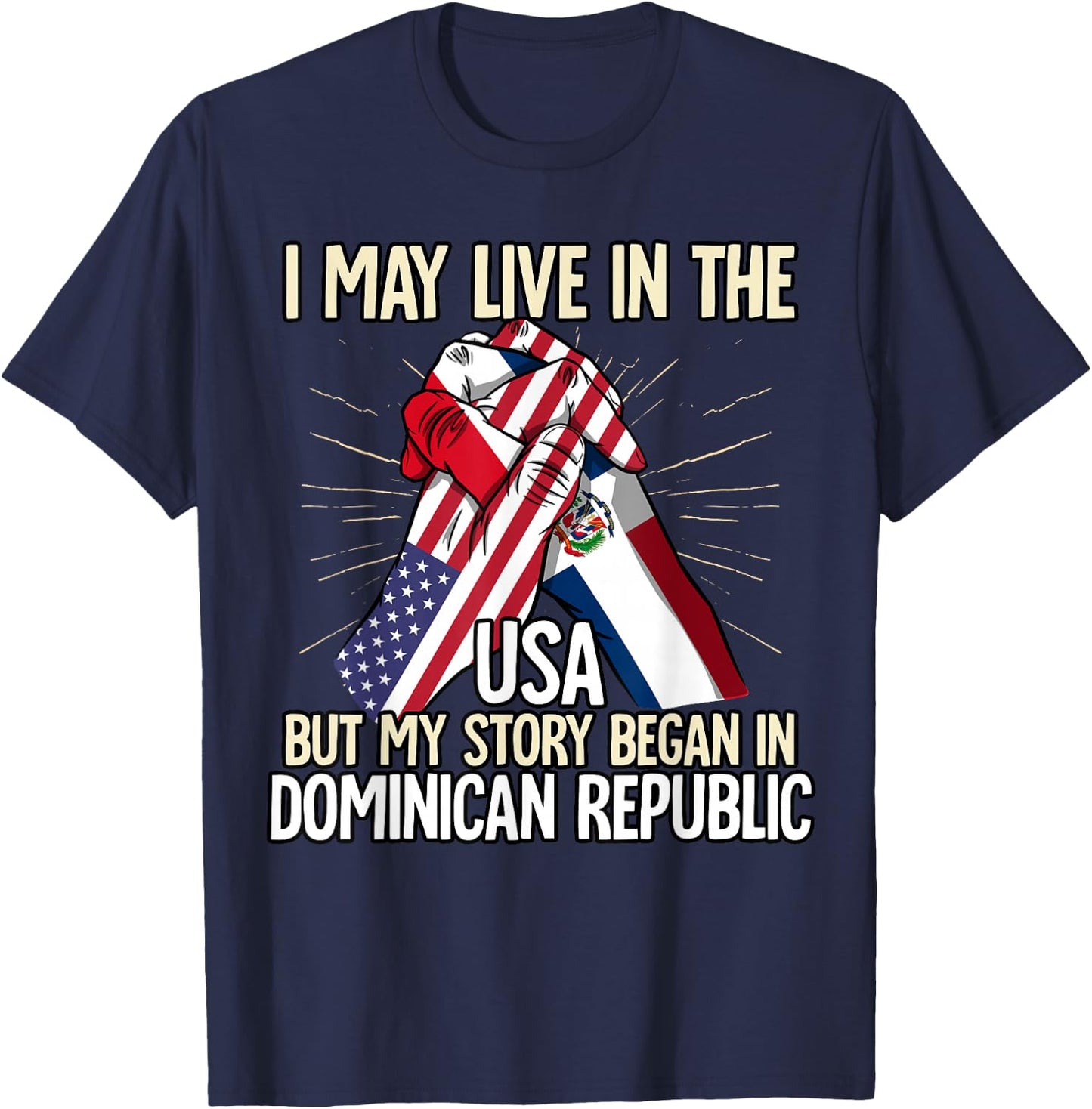 I May Live In The Usa But My Story Began Dominican Republic T-Shirt - T-Shirt | Navy