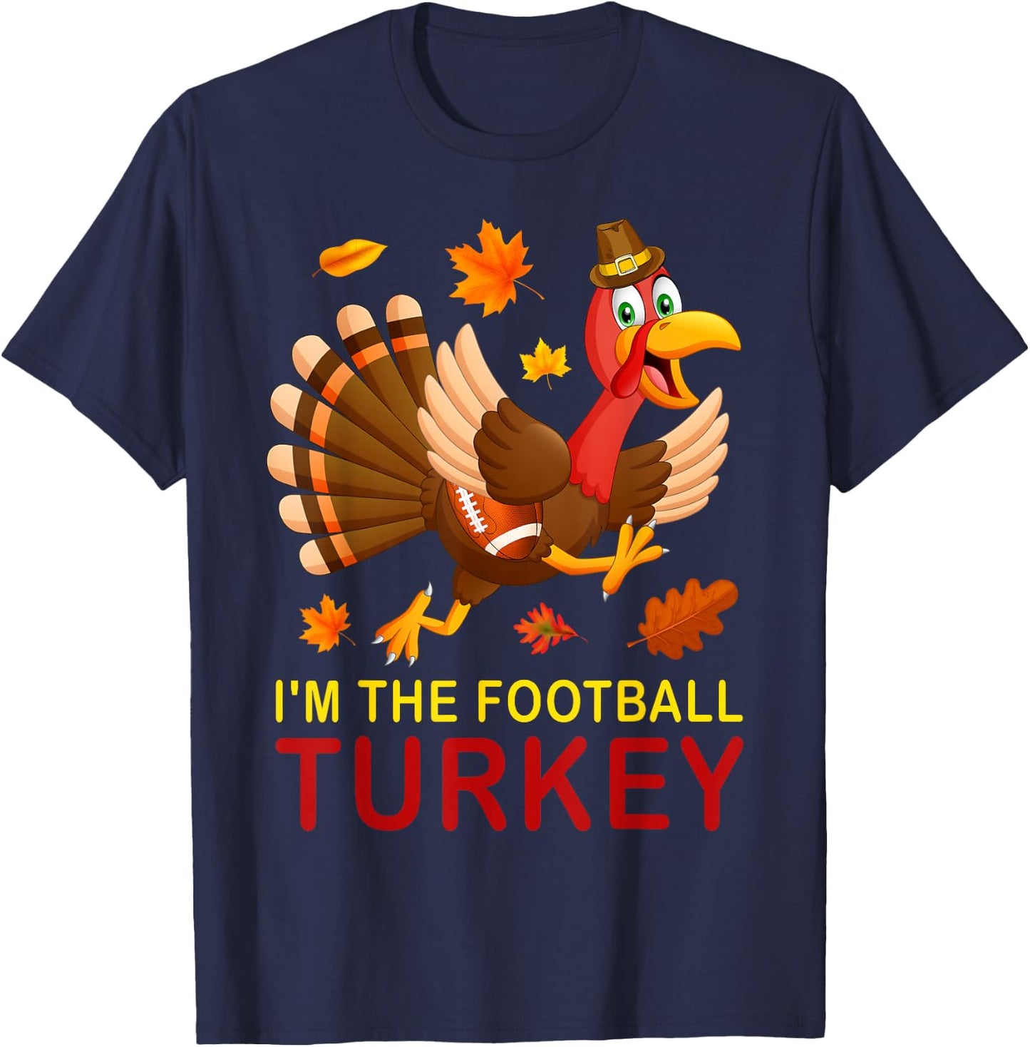 Funny I'm The Football Turkey Autumn Fall Vibes Thanksgiving T-Shirt - T-Shirt | Navy