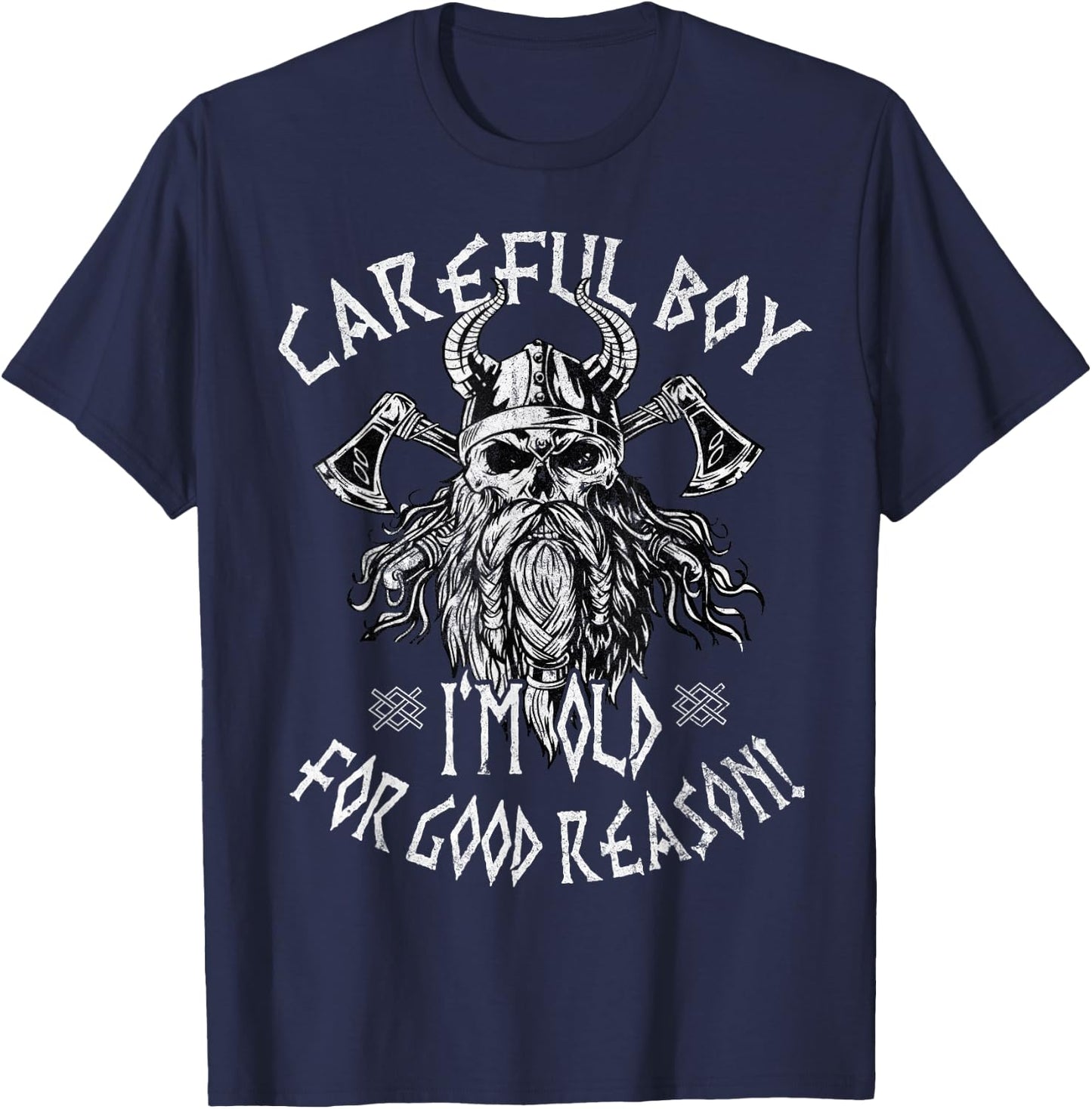 Careful Boy I'm Old For Good Reason Norse Mythology Viking T-Shirt - T-Shirt | Navy