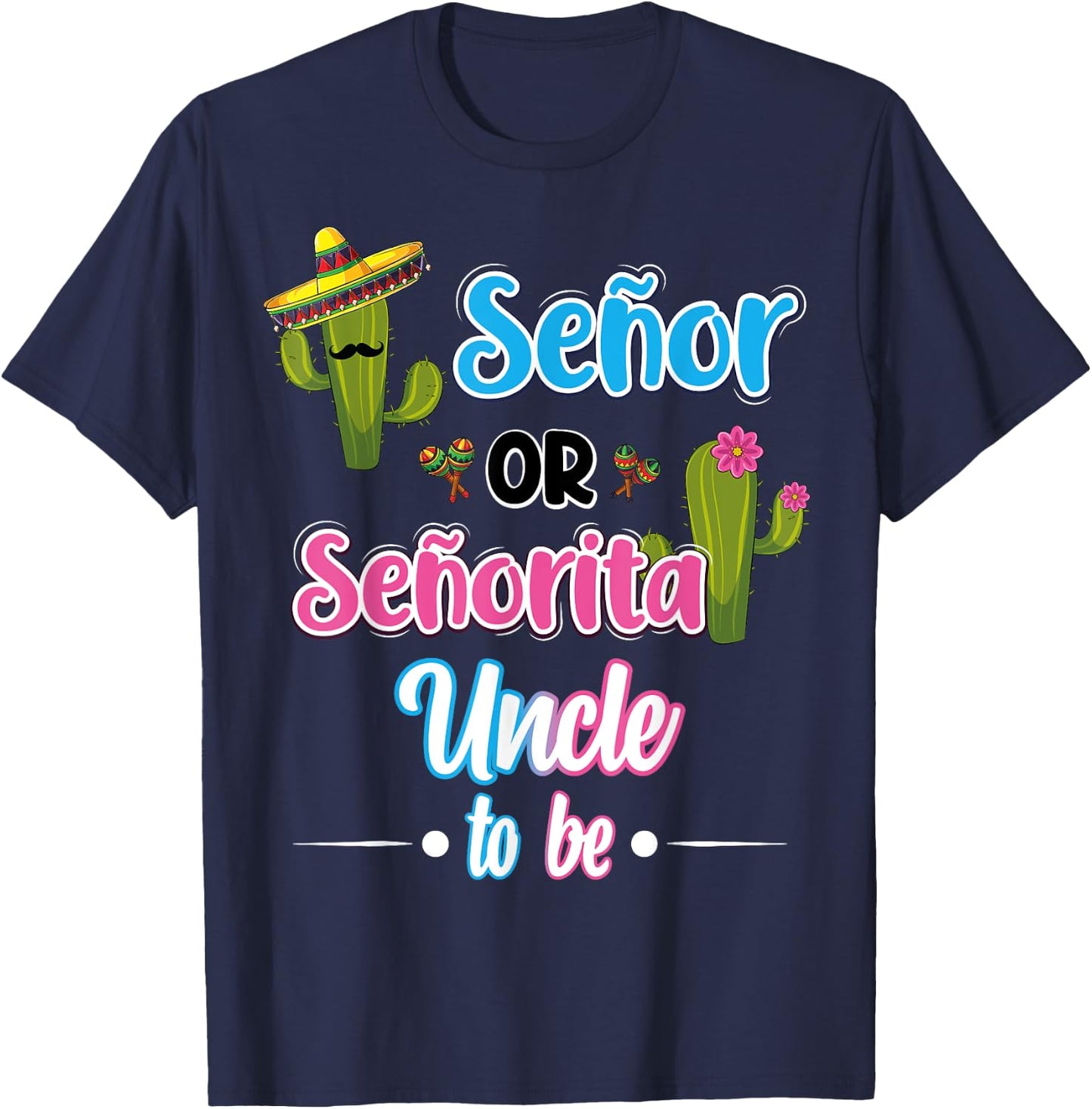 Senor Or Senorita Uncle To Be Mexican Fiesta Gender Reveal T-Shirt - T-Shirt | Navy
