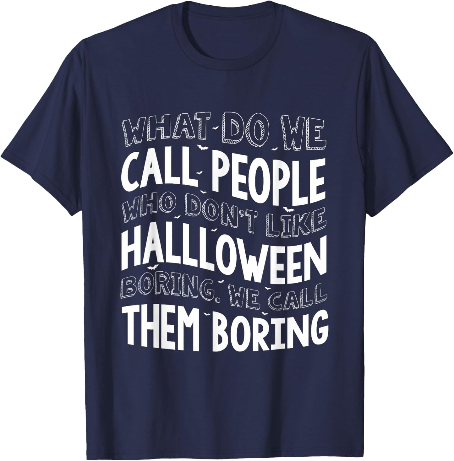 What Do We Call People Who Don't Like Halloween T-Shirt - T-Shirt | Navy