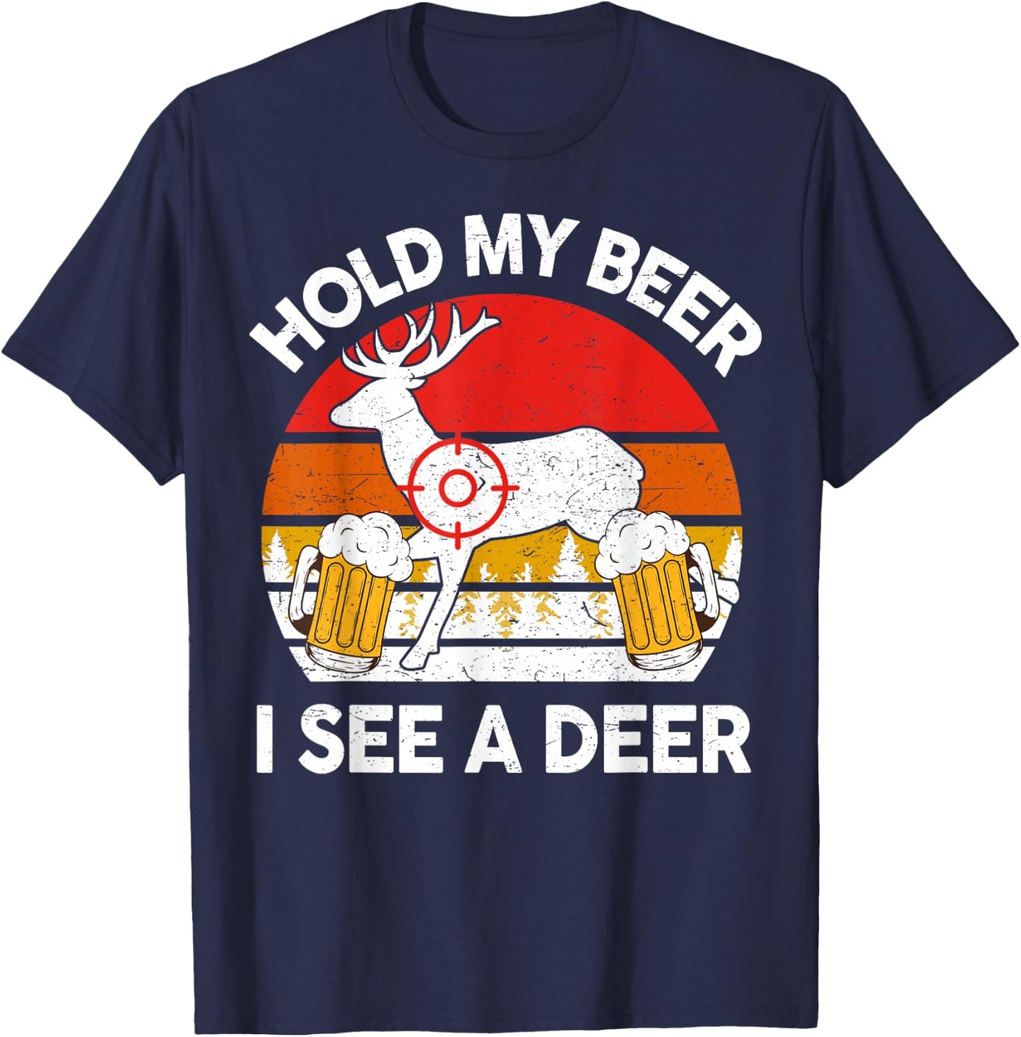 Hold My Beer I See A Deer Hunting Gift Funny Dad Deer Hunter T-Shirt - T-Shirt | Navy