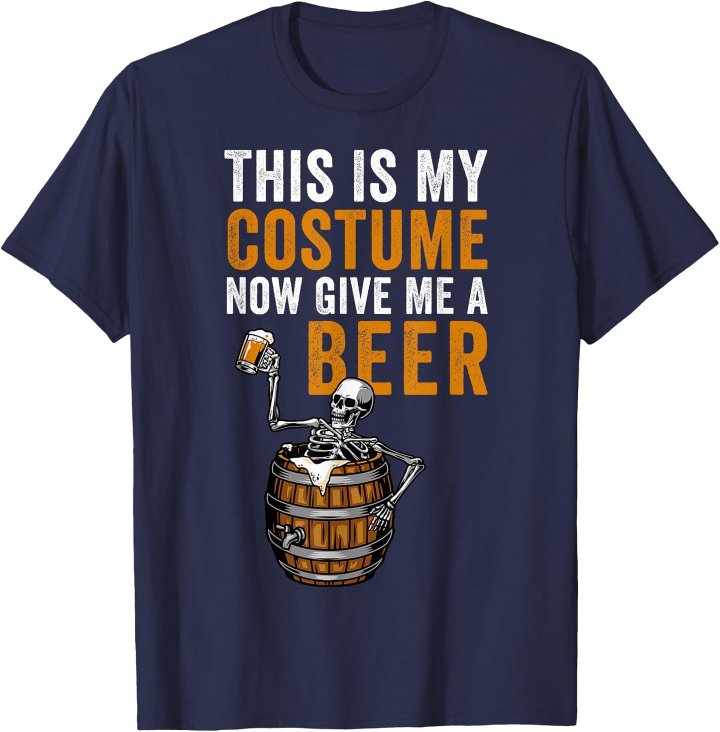 Funny Beer Halloween - This Is My Costume Now Give Me A Beer T-Shirt - T-Shirt | Navy