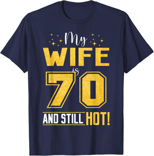 My Wife Is 70 Year Old And Still Hot 70th Birthday Retro T-Shirt - T-Shirt | Navy