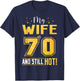 My Wife Is 70 Year Old And Still Hot 70th Birthday Retro T-Shirt - T-Shirt | Navy