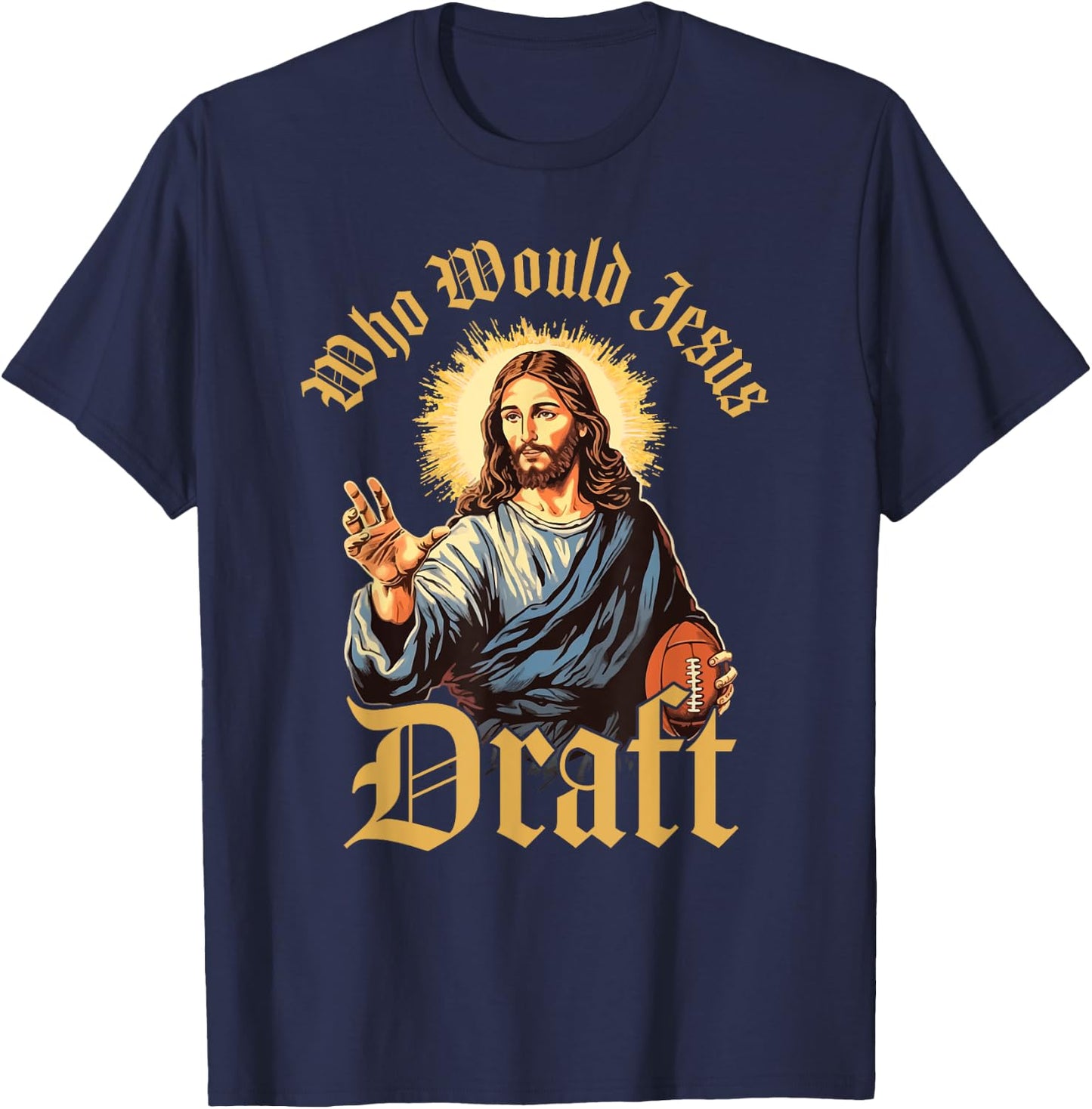 Who Would Jesus Draft Fantasy Football Christian Draft Party T-Shirt - T-Shirt | Navy