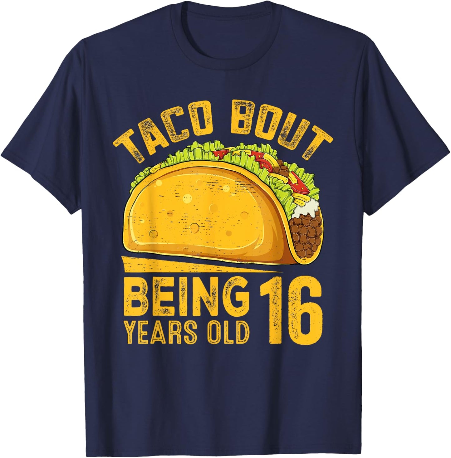 Funny 16th Birthday Taco Bout Being 16 Years Old T-Shirt - T-Shirt | Navy