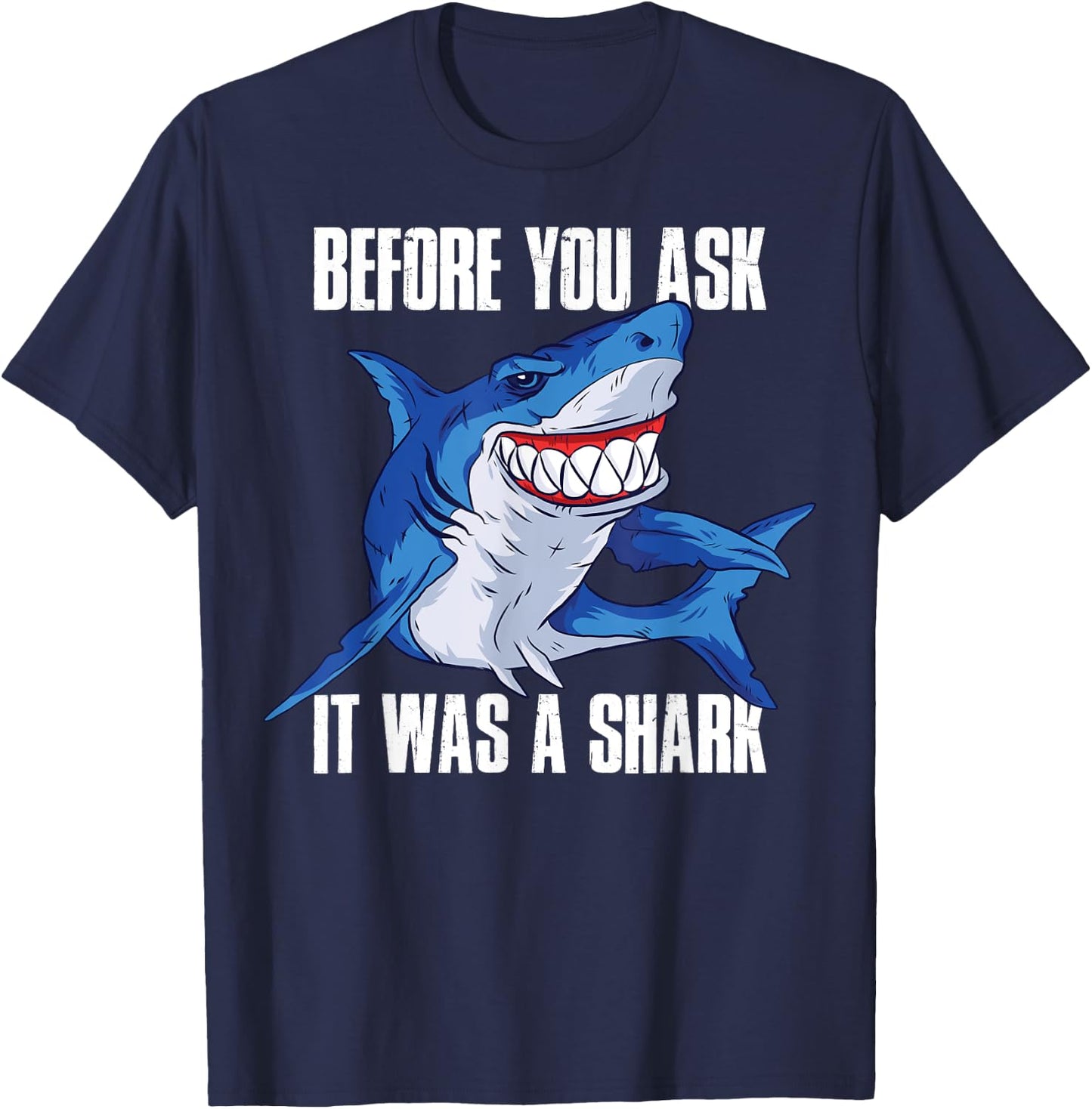 Before You Ask It Was a Shark Amputee T-Shirt - T-Shirt | Navy