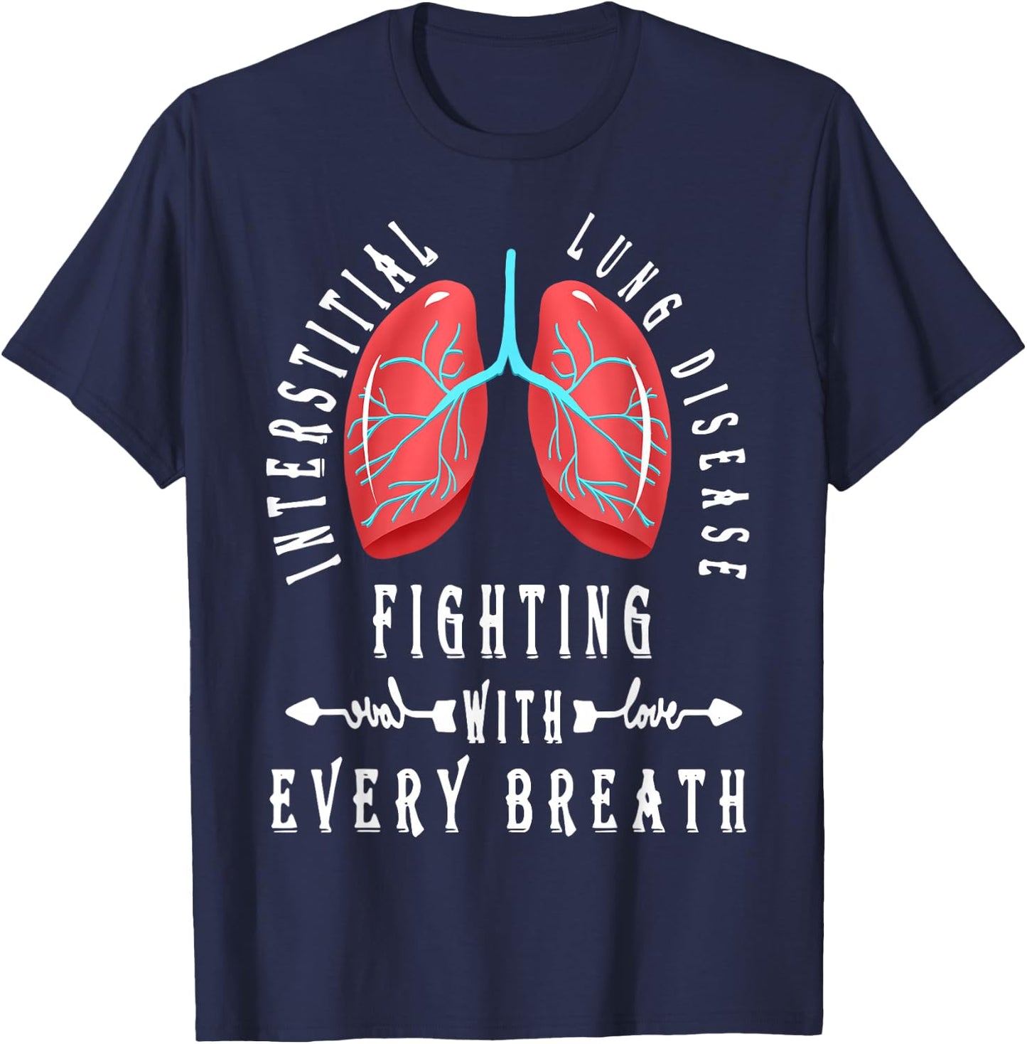 Interstitial Lung Disease Fighting With Every Breath T-Shirt - T-Shirt | Navy