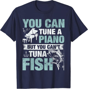 You Can Tune A Piano But You Can't Tuna Fish T-Shirt - T-Shirt | Navy