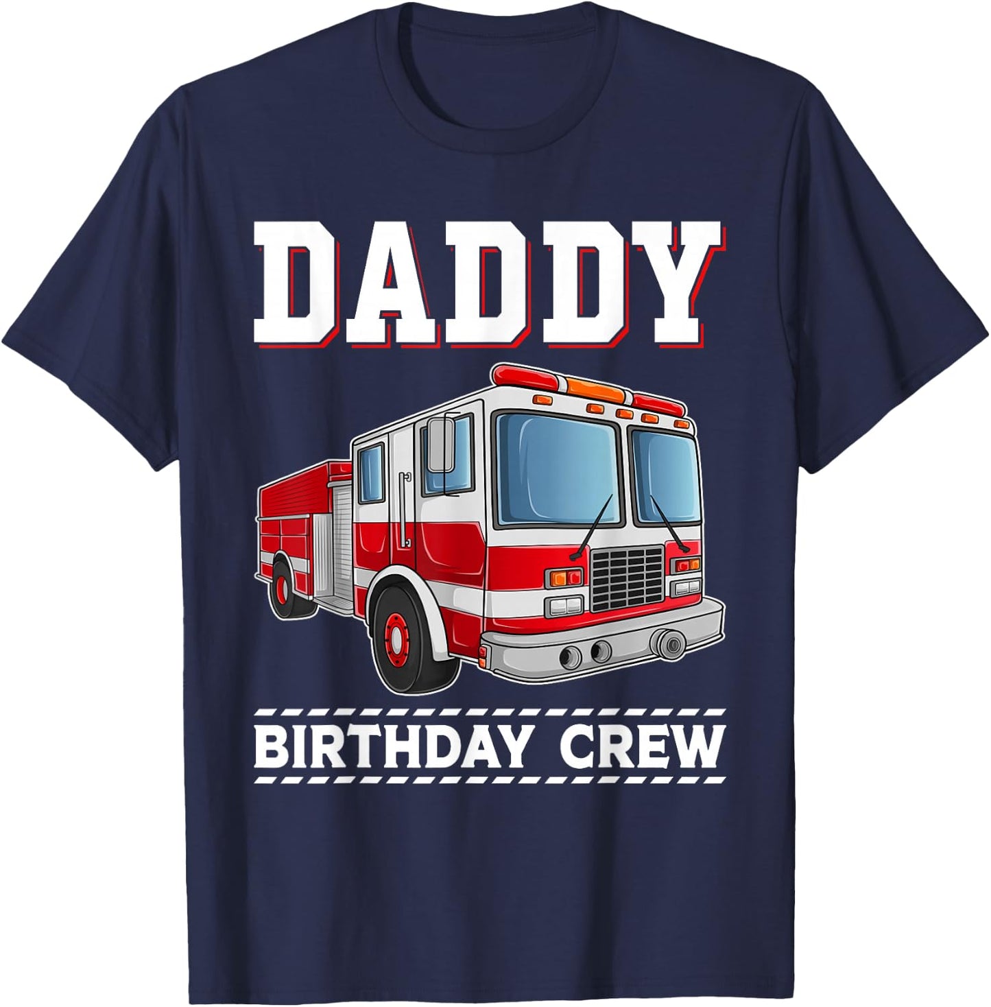 Daddy Birthday Crew Fire Truck Themed Family Matching T-Shirt - T-Shirt | Navy