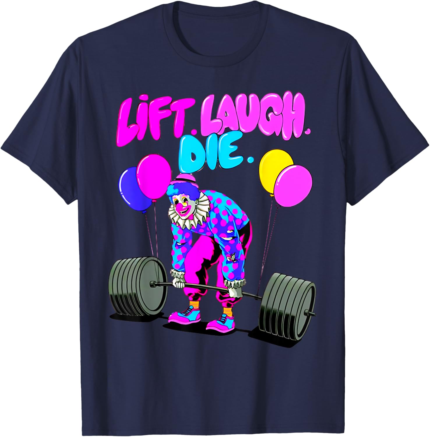 Funny Lift Laugh Die Gym Weightlifting Bodybuilding Fitness T-Shirt - T-Shirt | Navy