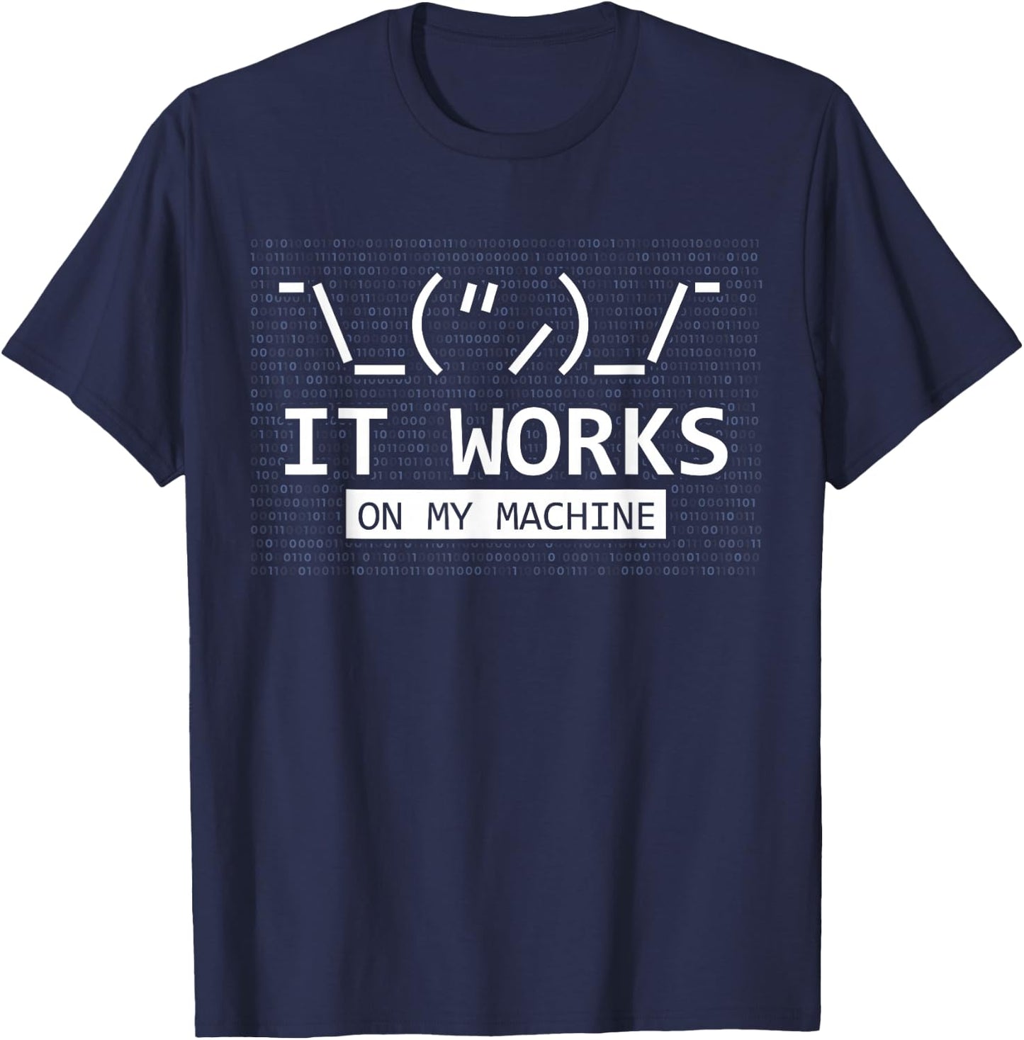 It Works On My Machine Coder Programmer Developer T-Shirt - T-Shirt | Navy