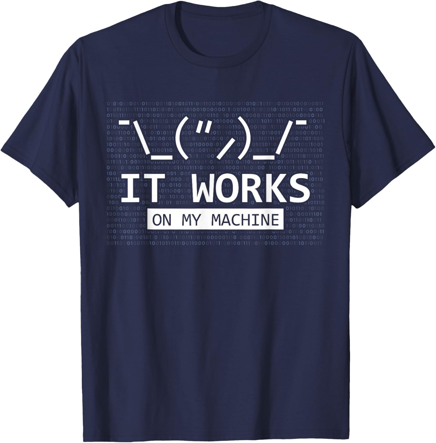 It Works On My Machine Coder Programmer Developer T-Shirt - T-Shirt | Navy