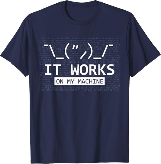 It Works On My Machine Coder Programmer Developer T-Shirt - T-Shirt | Navy