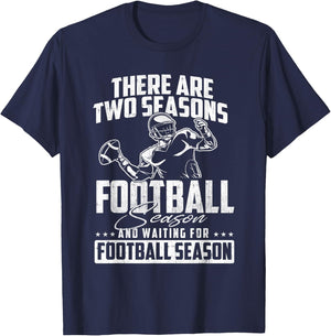 There are Two Seasons - American Football Game Sports Lover T-Shirt - T-Shirt | Navy
