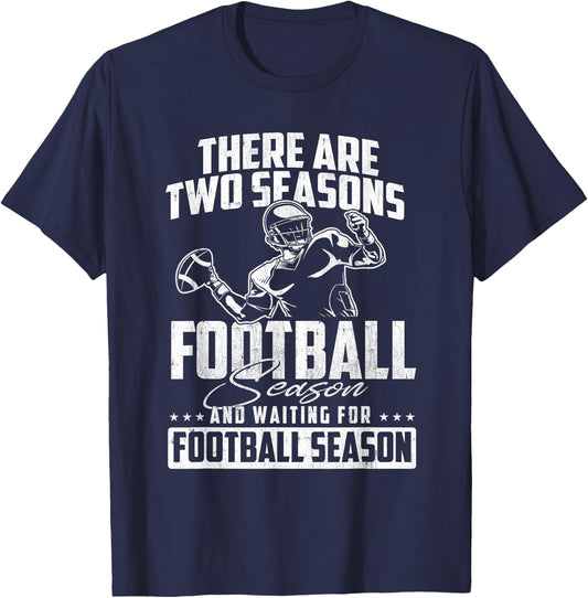 There are Two Seasons - American Football Game Sports Lover T-Shirt - T-Shirt | Navy