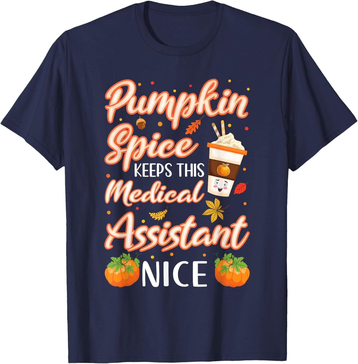 Medical Assistant Pumpkin Spice Latte Autumn Fall Season T-Shirt - T-Shirt | Navy