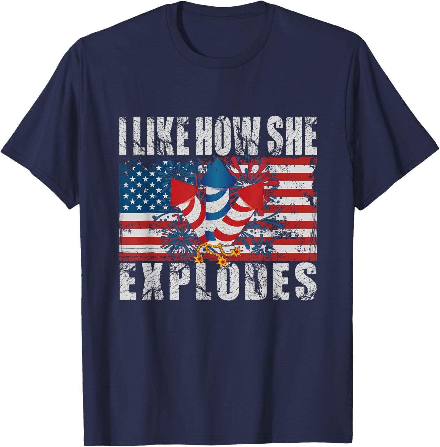 4th Of July I Like How She Explodes Firework USA Flag T-Shirt - T-Shirt | Navy