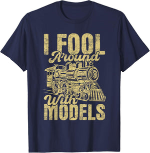 I Fool Around With Models - Railroad Model Train Lover T-Shirt - T-Shirt | Navy