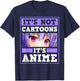 It's Not Cartoon It's Anime Kawaii Japanese Anime Girl Otaku T-Shirt - T-Shirt | Navy