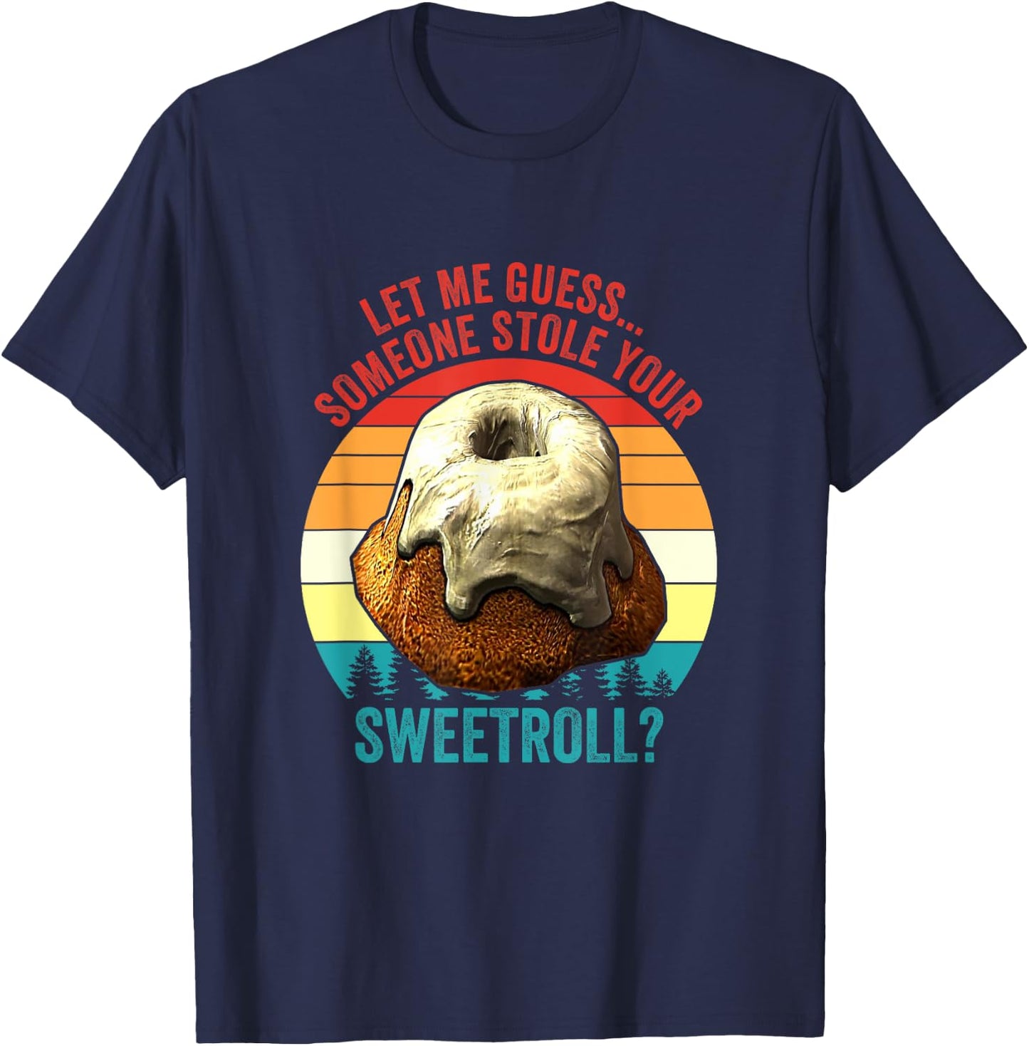 Let Me Guess... Someone Stole Your Sweetroll? Vintage T-Shirt - T-Shirt | Navy