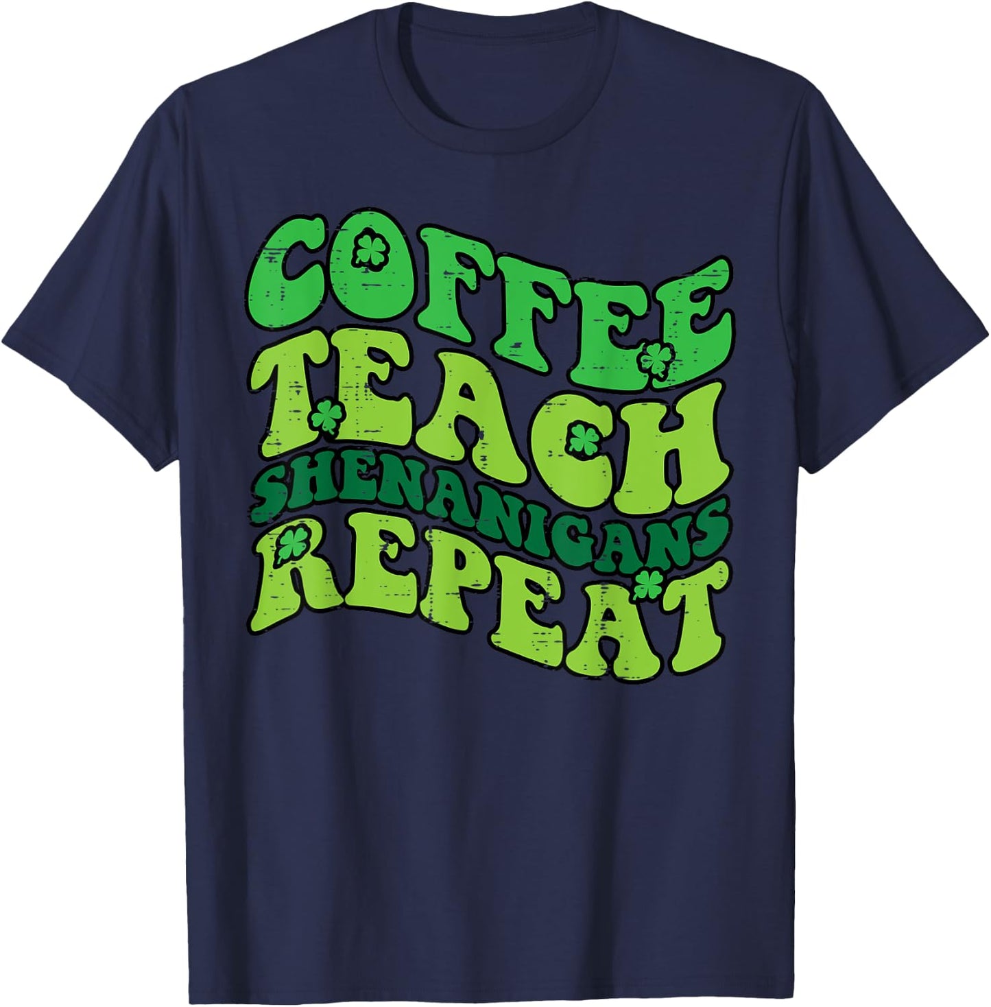 St Patricks Day Coffee Teach Saint Paddys Teacher Men Women T-Shirt - T-Shirt | Navy