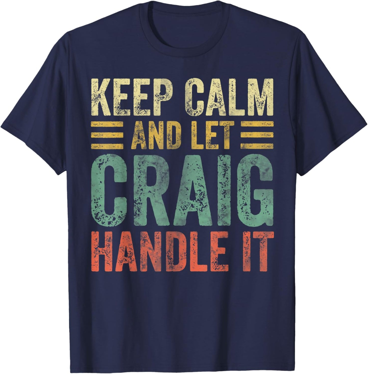Personalized Name Shirt Keep Calm And Let Craig Handle it T-Shirt - T-Shirt | Navy