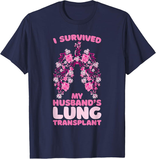 I Survived My Husband's Lung Transplant T-Shirt - T-Shirt | Navy