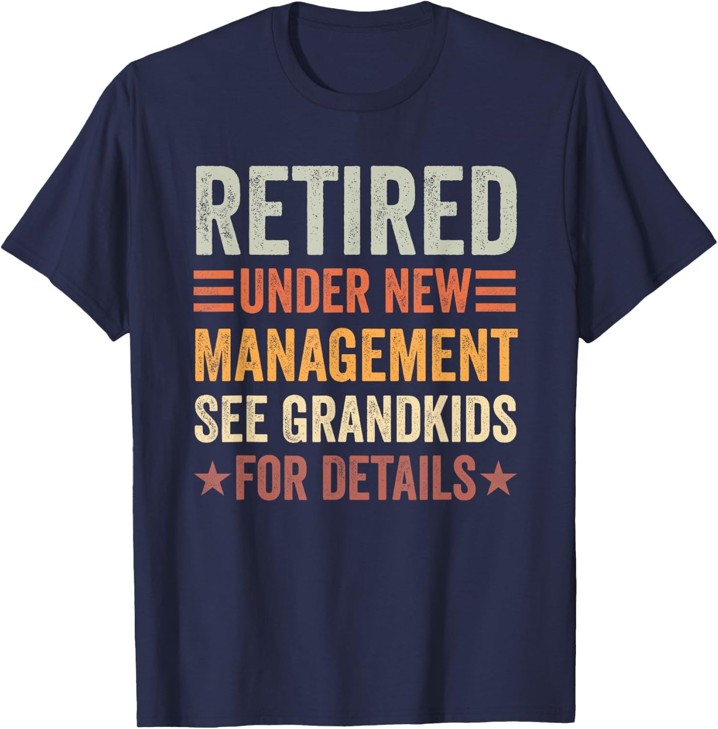 Retired Under New Management See Grandkids for Details T-Shirt - T-Shirt | Navy