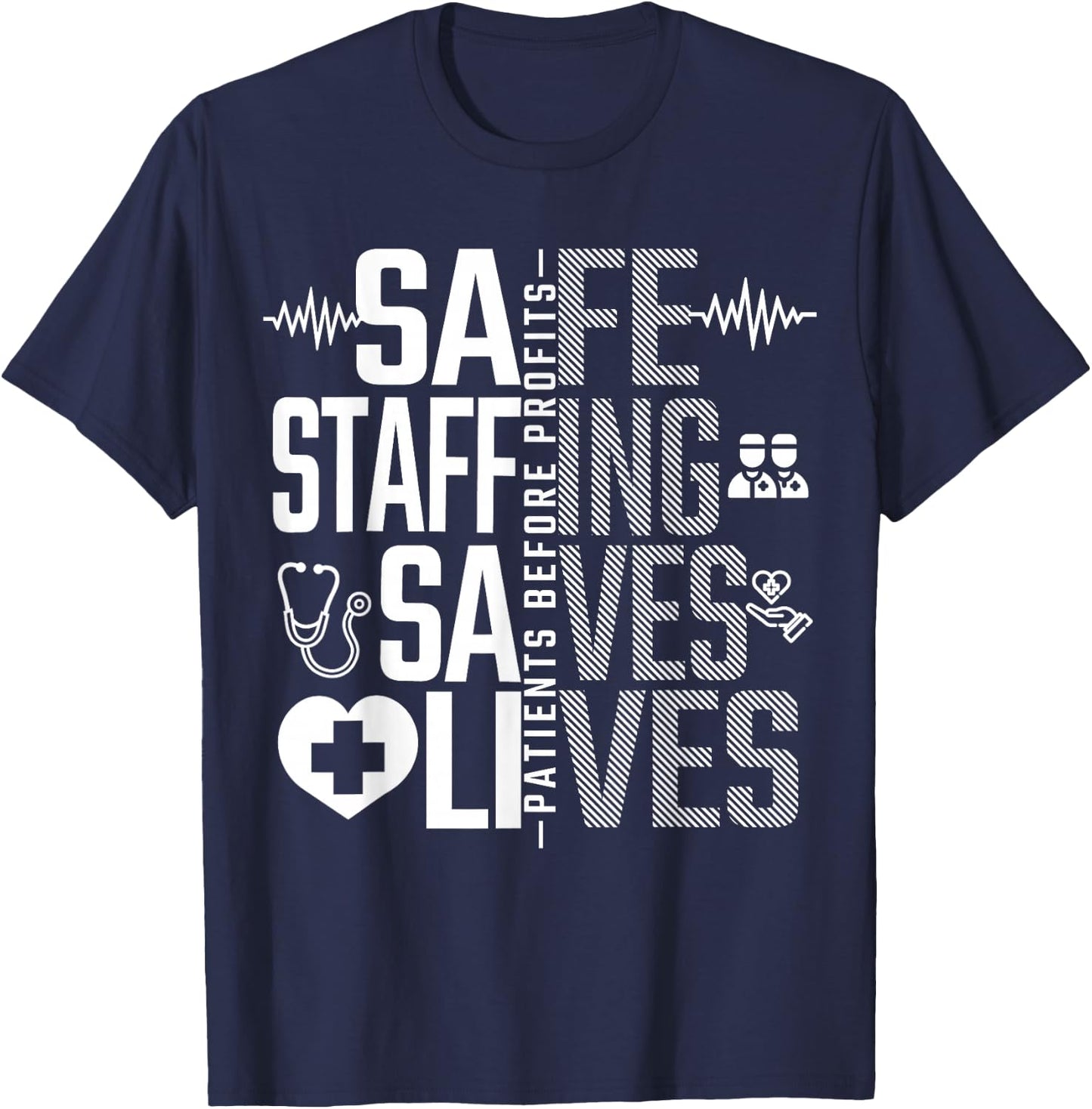 Safe Staffing Saves Lives Nurses March Nurse Strike Support T-Shirt - T-Shirt | Navy