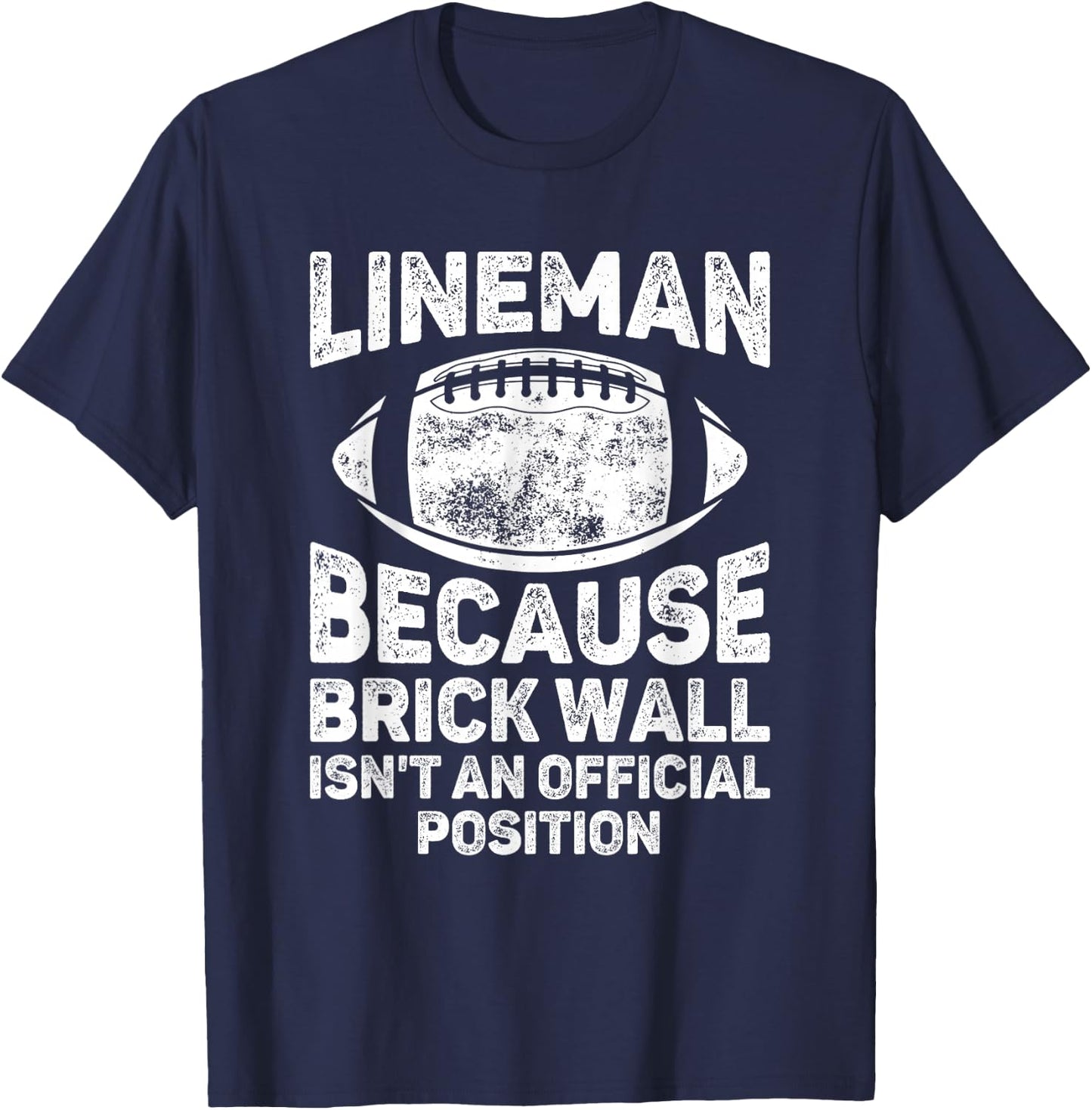 Football Lineman Because Brick Wall Isn't Official Position T-Shirt - T-Shirt | Navy