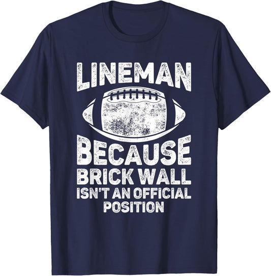 Football Lineman Because Brick Wall Isn't Official Position T-Shirt - T-Shirt | Navy