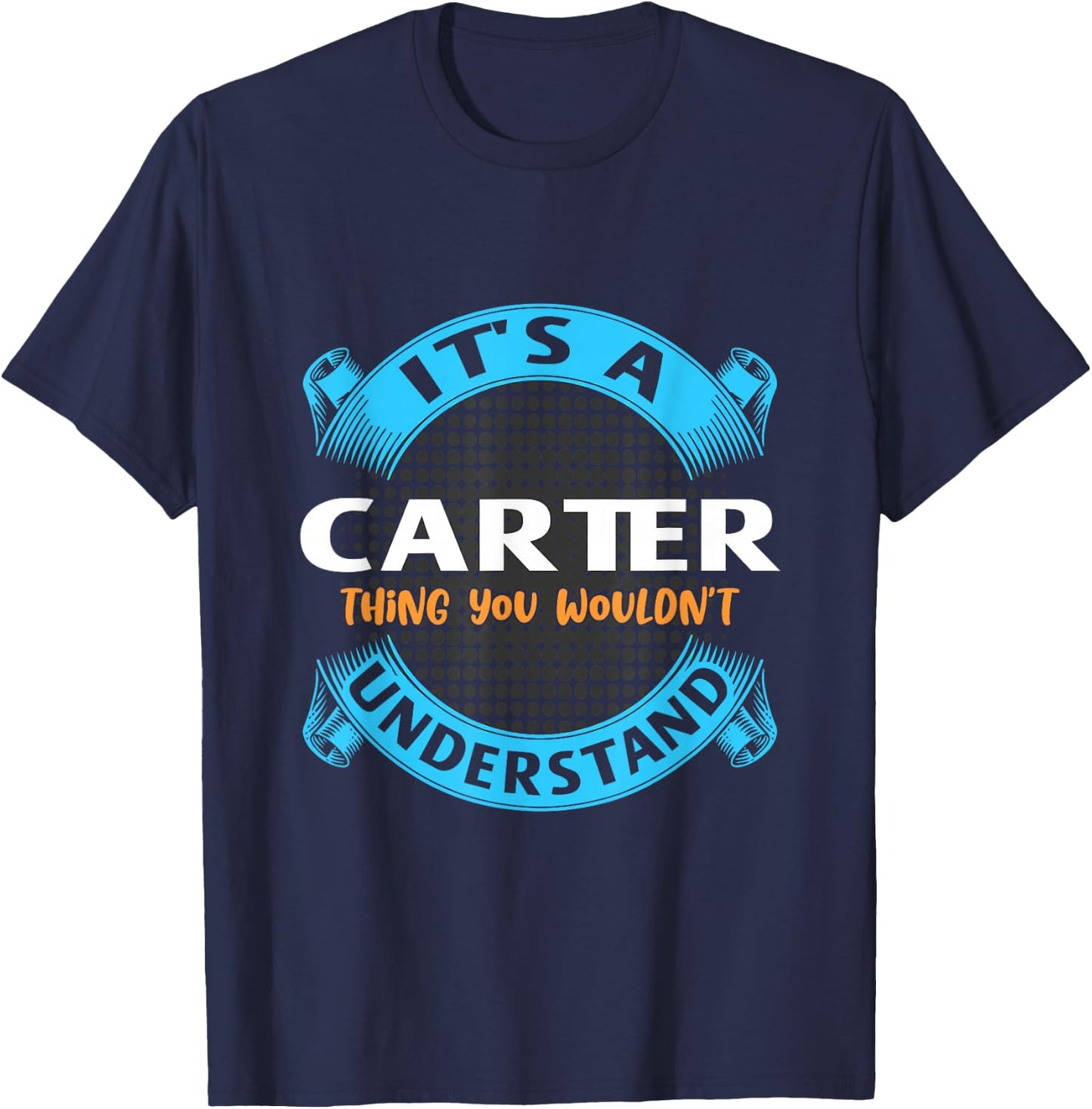 Its A Carter Thing You Wouldnt Understand Name Nickname T-Shirt - T-Shirt | Navy