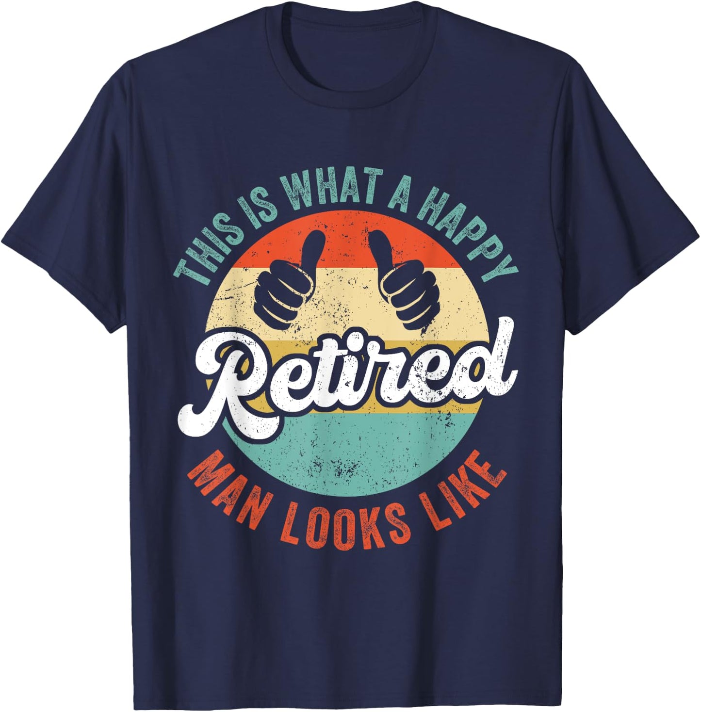 Retired Man Funny Retirement T-Shirt - T-Shirt | Navy
