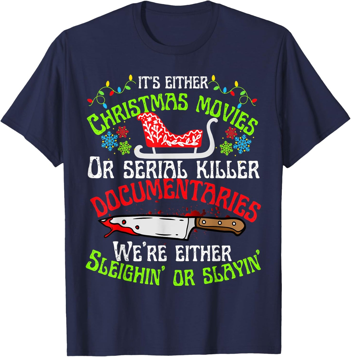 Sleighin or slayin Christmas cute movie serial documentaries T-Shirt - T-Shirt | Navy
