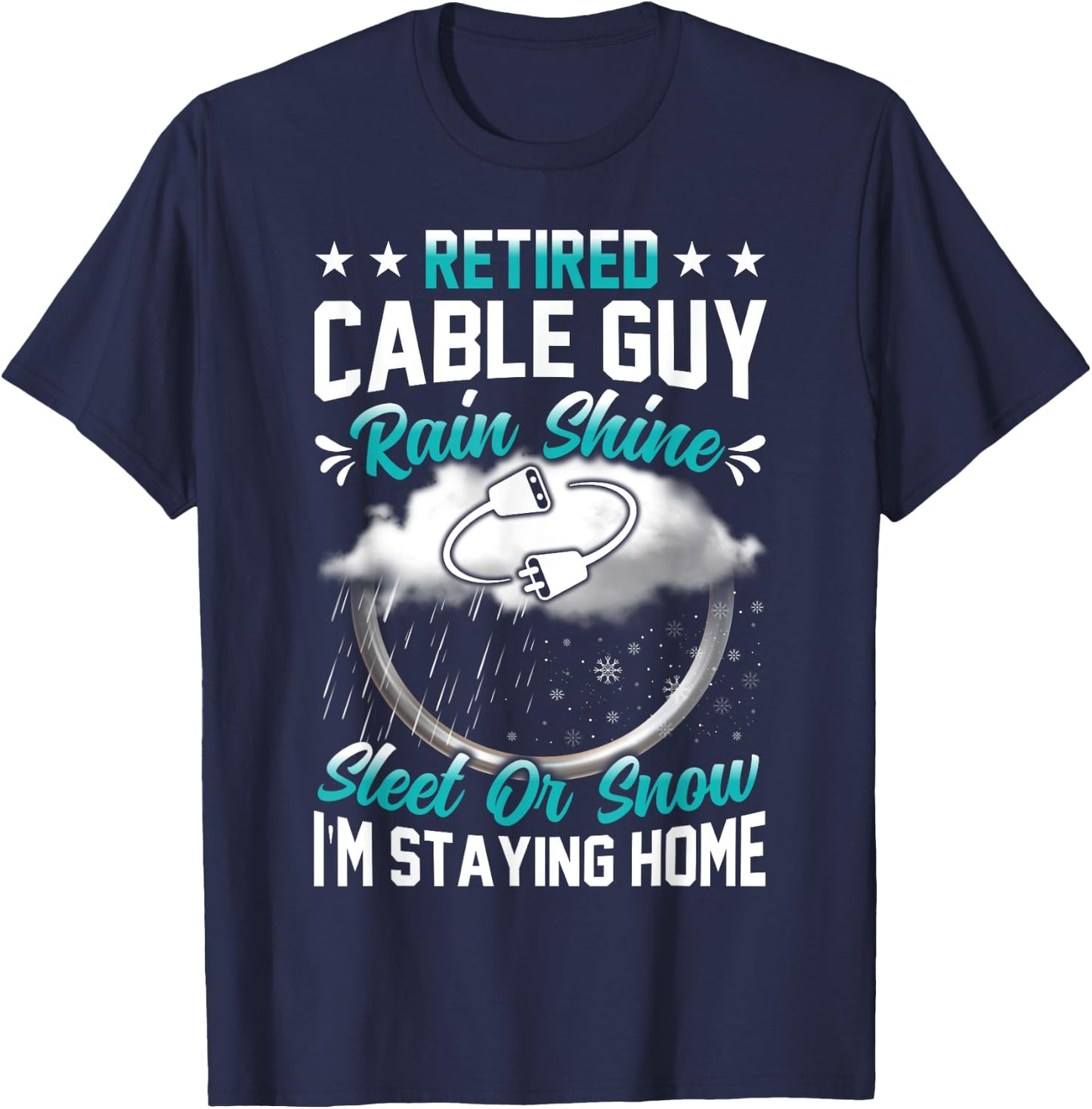 Retired Cable Guy funny retirement gifts for Cable Guy T-Shirt - T-Shirt | Navy