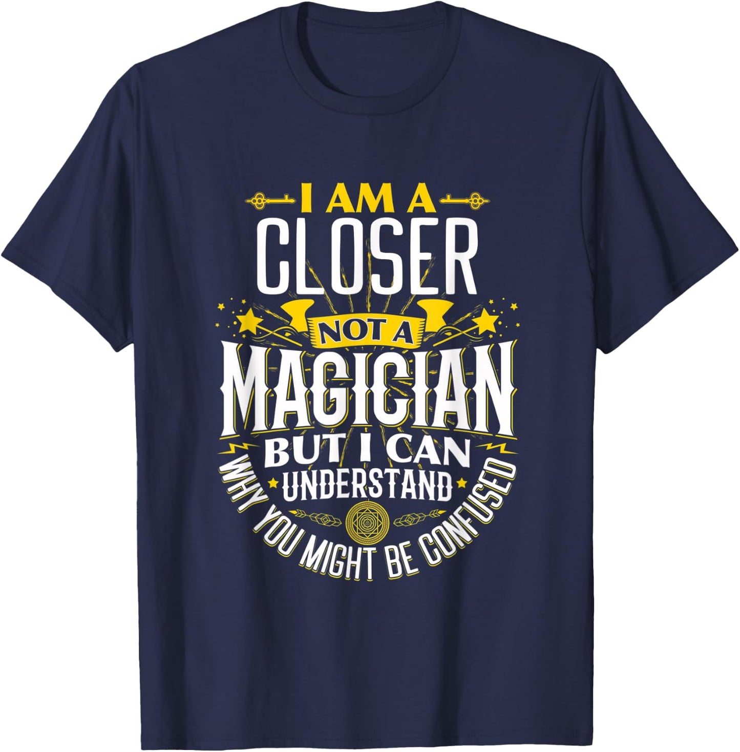 Closer Idea Funny Not A Magician - Closer T-Shirt - T-Shirt | Navy
