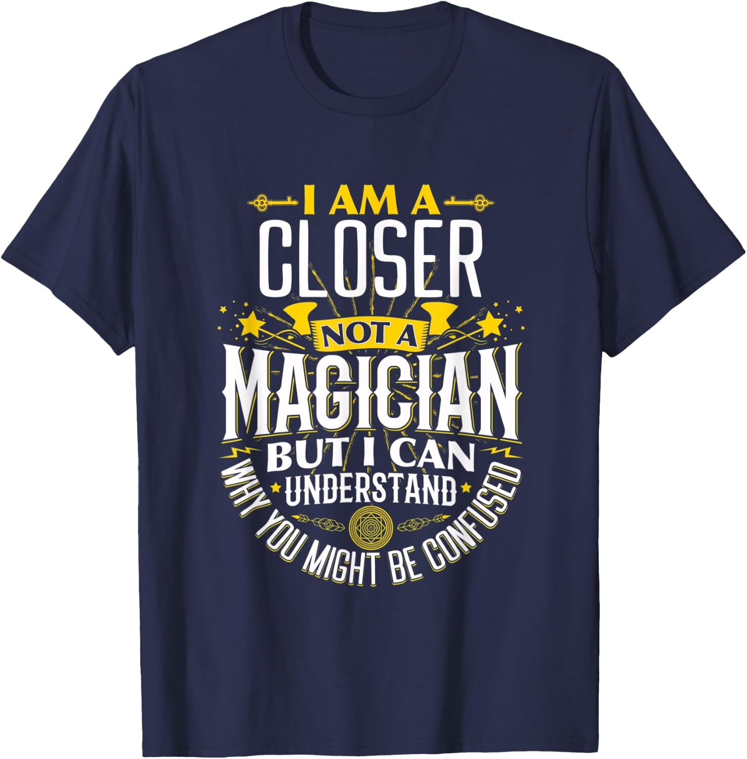 Closer Idea Funny Not A Magician - Closer T-Shirt - T-Shirt | Navy