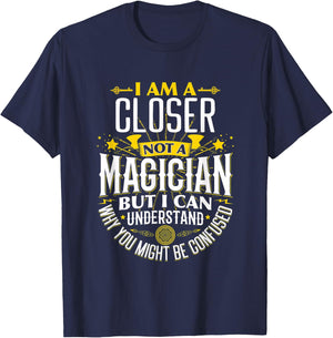 Closer Idea Funny Not A Magician - Closer T-Shirt - T-Shirt | Navy