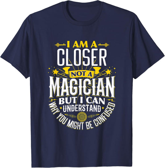 Closer Idea Funny Not A Magician - Closer T-Shirt - T-Shirt | Navy