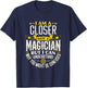Closer Idea Funny Not A Magician - Closer T-Shirt - T-Shirt | Navy
