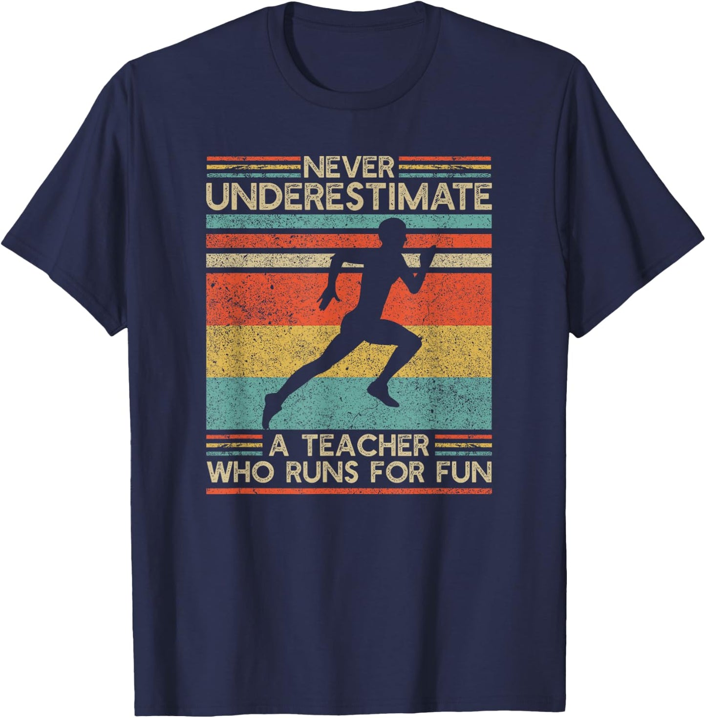 Never Underestimate a Teacher Who Runs | Running Teacher T-Shirt - T-Shirt | Navy