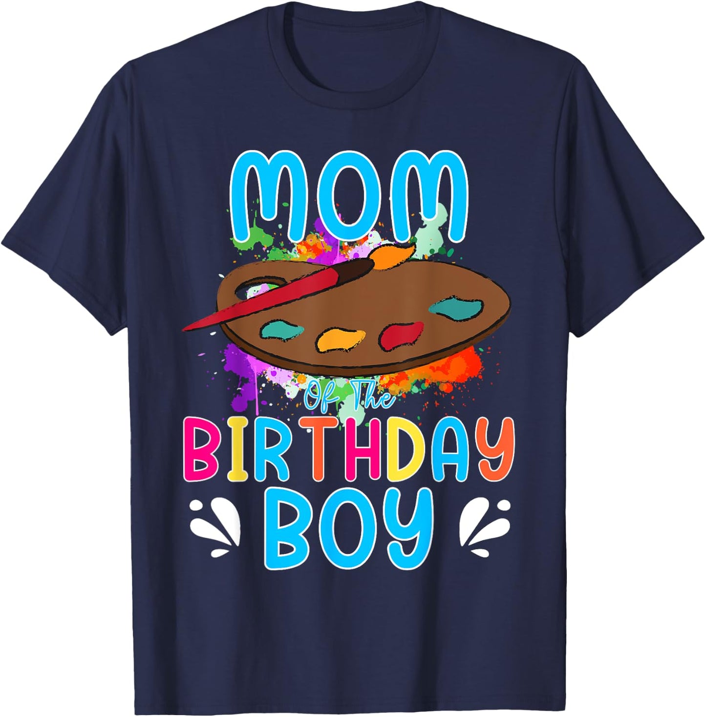 Mom of The Birthday Boy Kids Painting Art Paint Family T-Shirt - T-Shirt | Navy