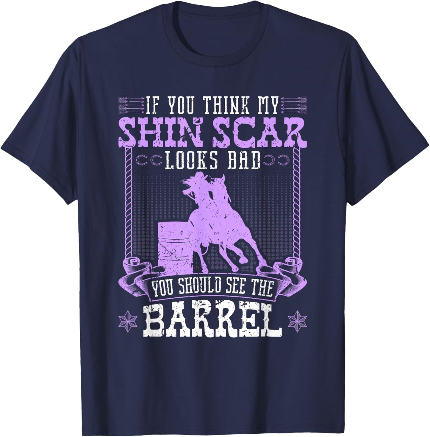 Funny Barrel Racing Shin Scar Quote Rodeo Cowgirl T-Shirt - T-Shirt | Navy