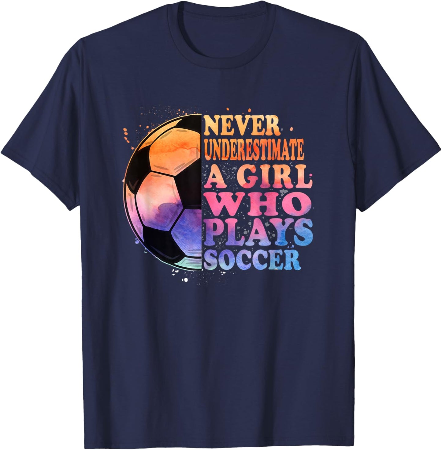 Never Underestimate A Girl Who Plays Soccer Girls T-Shirt - T-Shirt | Navy