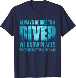 Always Be Nice To A Diver - Scuba Diving Scuba Diver Ocean T-Shirt - T-Shirt | Navy