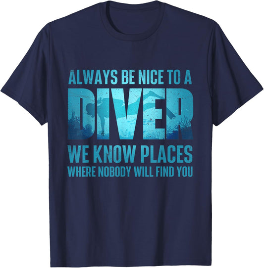Always Be Nice To A Diver - Scuba Diving Scuba Diver Ocean T-Shirt - T-Shirt | Navy