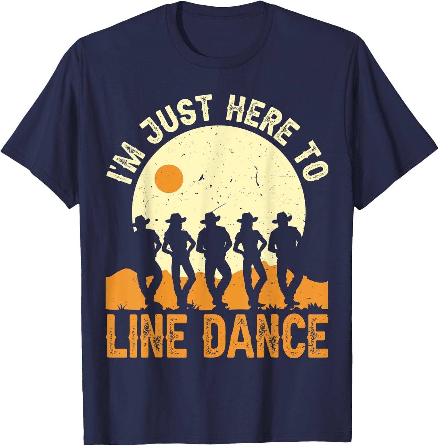 I’m Just Here To Line Dance Line Dancing Dancer T-Shirt - T-Shirt | Navy