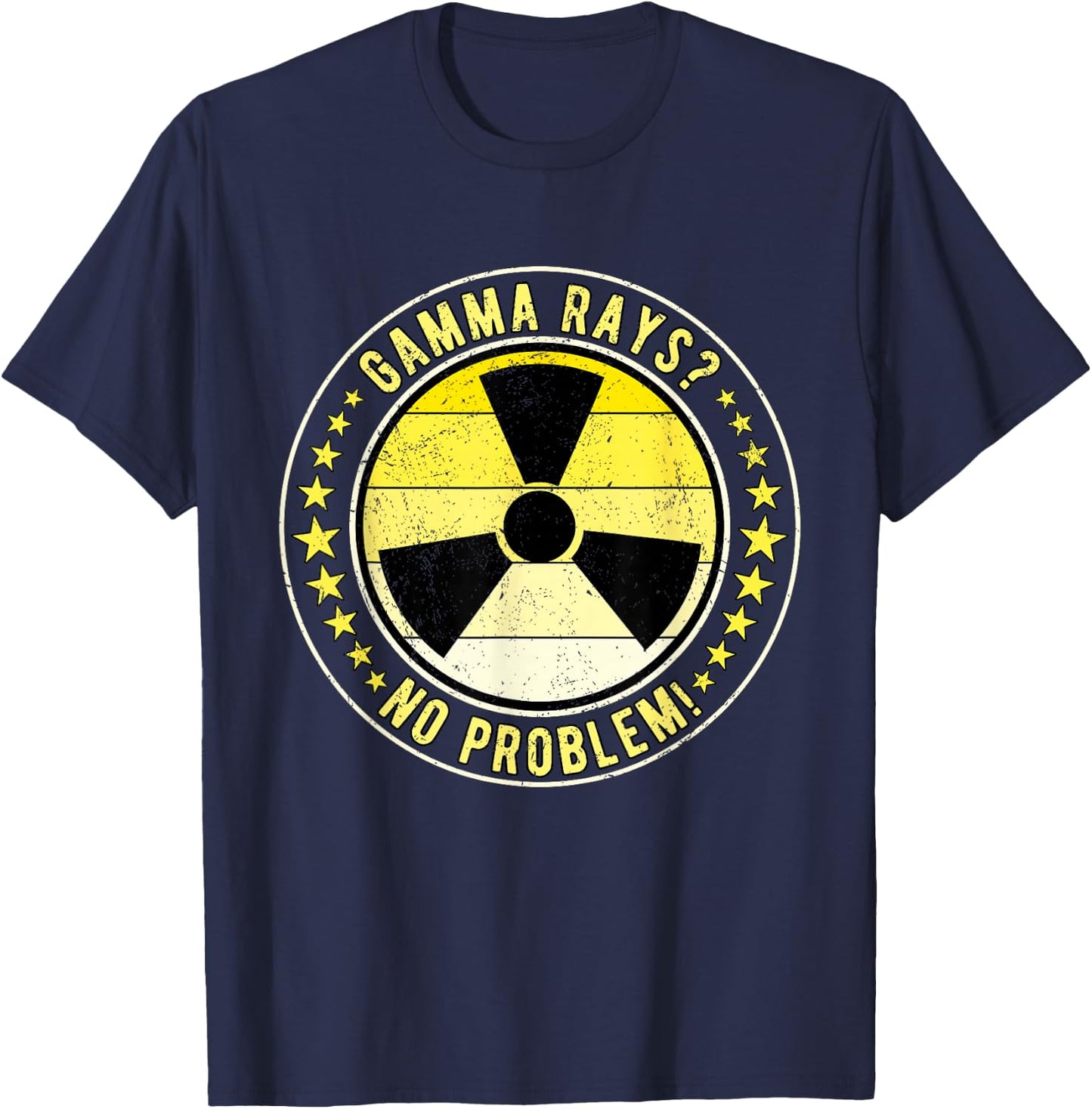 Nuclear Engineer Gamma Rays? No Problem! T-Shirt - T-Shirt | Navy